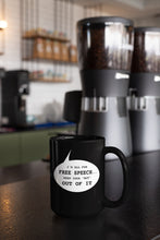 Load image into Gallery viewer, I&#39;m All for Free Speech 15oz Mug