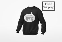 Load image into Gallery viewer, I&#39;m All for Free Speech Sweatshirt