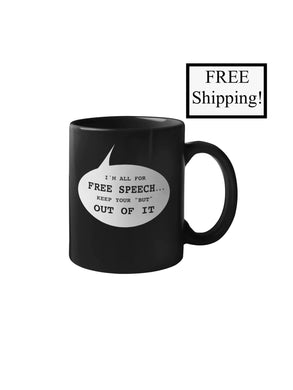 I'm All for Free Speech 11oz Mug
