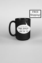 Load image into Gallery viewer, I&#39;m All for Free Speech 15oz Mug