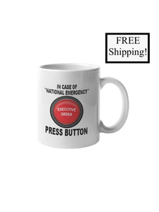 In Case of National Emergency Press Button 11oz Mug