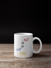 Load image into Gallery viewer, Right to be Left Alone 11oz Mug