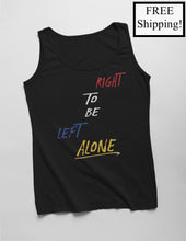 Load image into Gallery viewer, Right to Be Left Alone Tank Top