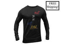 Load image into Gallery viewer, Right to Be Left Alone Long Sleeve Shirt