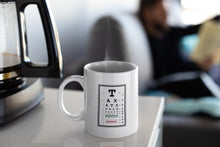 Load image into Gallery viewer, Taxation is Theft Eye Chart 11oz Mug