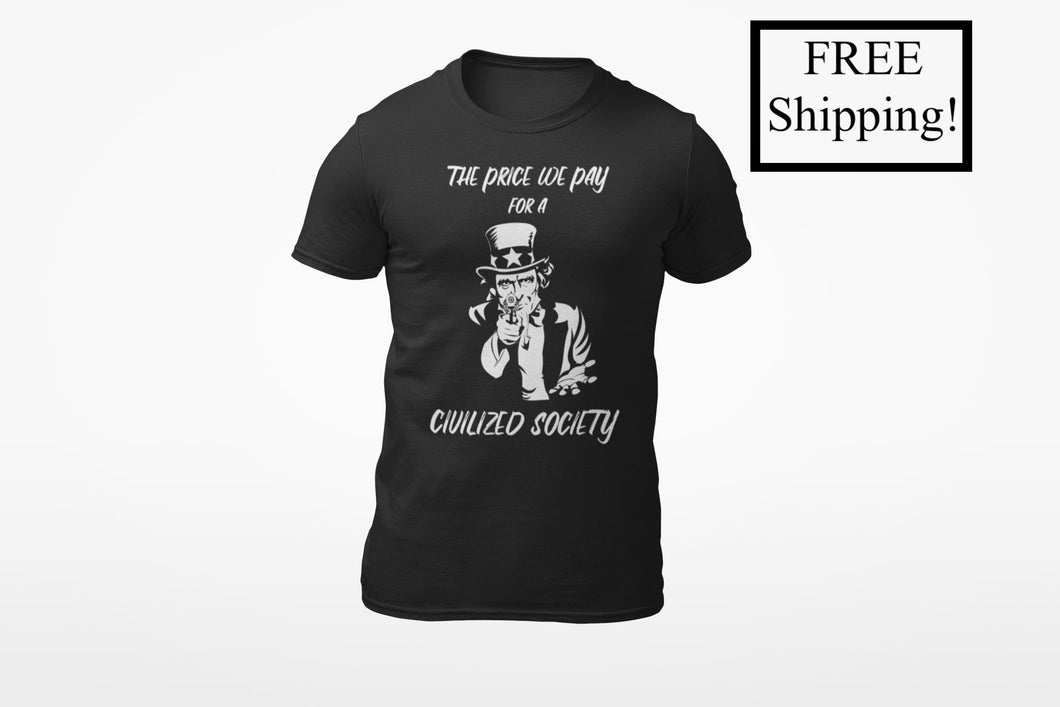 The Price We Pay for a Civilized Society T Shirt