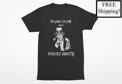 The Price We Pay for a Civilized Society Economy T Shirt
