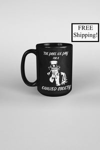 The Price We Pay for a Civilized Society 15oz Mug