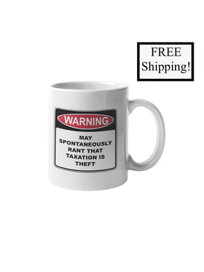 Warning Rant Taxation is Theft 11oz Mug