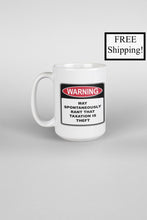 Load image into Gallery viewer, Warning Rant Taxation is Theft 15oz Mug