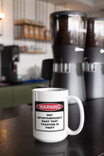 Load image into Gallery viewer, Warning Rant Taxation is Theft 15oz Mug