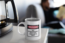 Load image into Gallery viewer, Warning Rant Taxation is Theft 11oz Mug